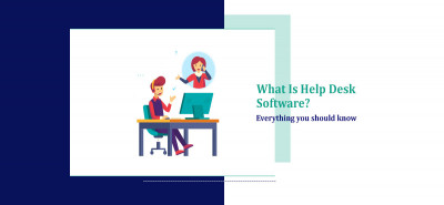 What Is Help Desk Software? Everything you should know